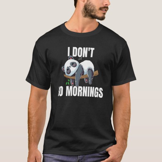 I Don't Do Mornings Saying Lazy Sleeping Panda Tシャツ (正面)
