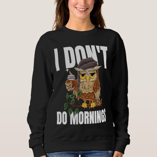 I Don't Do Mornings Sleeping  Lazy Owl Drinking Co スウェットシャツ (正面)