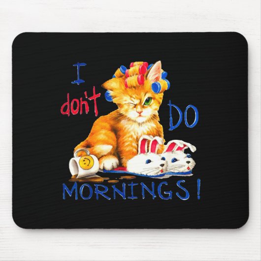 I Don't Do Mornings , Tee Shirt, Cat ,cup Of Coffe マウスパッド (正面)