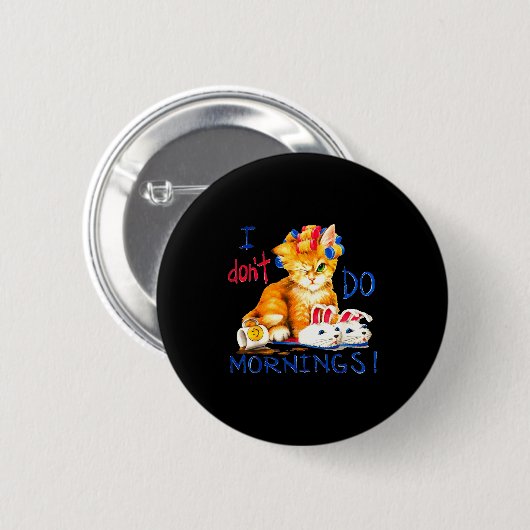 I Don't Do Mornings , Tee Shirt, Cat ,cup Of Coffe 缶バッジ (正面&裏面)