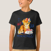 I Don't Do Mornings , Tee Shirt, Cat ,cup Of Coffe Tシャツ (正面)
