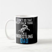 I Dont Do That Keep Calm Things Im A Wrestling Dad コーヒーマグカップ (左)