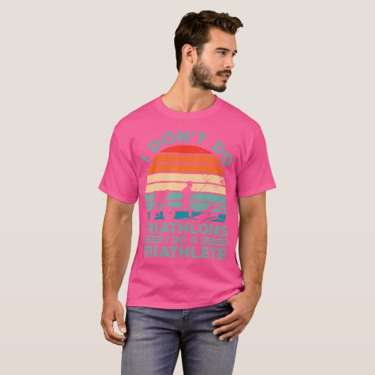 I Dont Do Triathlons I Do A Triathlete Running Swi Tシャツ (正面フル)