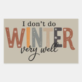 I Don't Do Winter Very Well Cozy Season Freezing  長方形シール (正面)