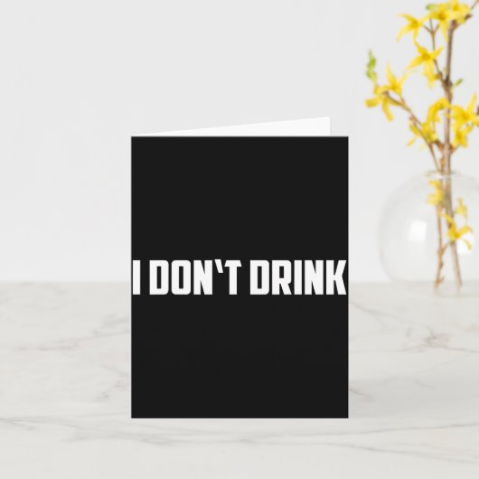 I Don't Drink Shirt - Funny I Don't Drink Alcohol  カード (黄色い花)