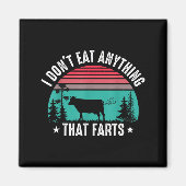 I Don't Eat Anything That Farts  マグネット (正面)