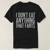I DON'T EAT ANYTHING THAT FARTS Funny Vegetarian G Tシャツ (デザイン正面)
