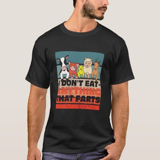 I dont eat anything that farts tシャツ (正面)