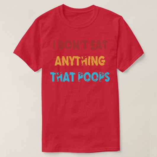 I Don't Eat Anything That Poops Funny Vegan Vegeta Tシャツ (デザイン正面)