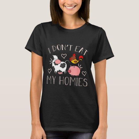 I Don't Eat My Homies - Funny Vegan And Vegetarian Tシャツ (正面)