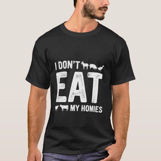 I Don't Eat My Homies Vegan Vegetarian Tシャツ (正面)