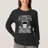 I Don't Exercise It Makes My Coffee Spill Tシャツ (正面)