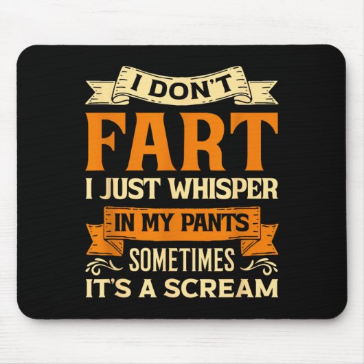 I Don't Fart I Just Whisper In My Pants Sometimes  マウスパッド (正面)