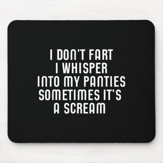 I Don't Fart I Whisper Into My Panties Funny  マウスパッド (正面)