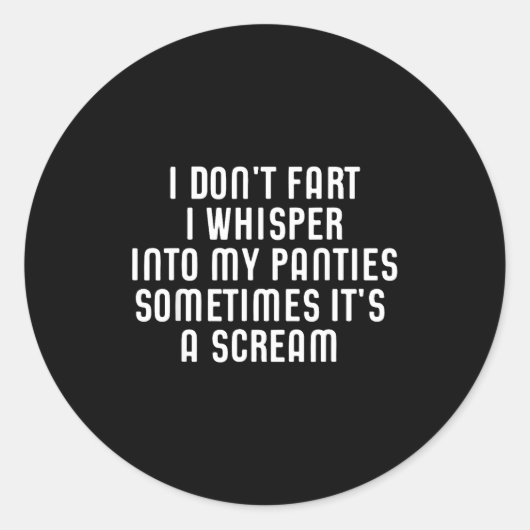 I Don't Fart I Whisper Into My Panties Funny  ラウンドシール (正面)