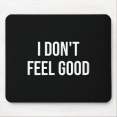 I Don't Feel Good  マウスパッド (正面)