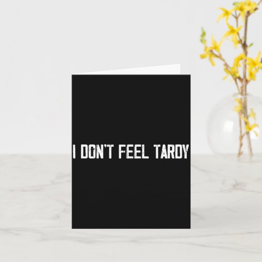 I Don't Feel Tardy Funny  カード (黄色い花)