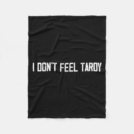 I Don't Feel Tardy Funny  フリースブランケット (正面)