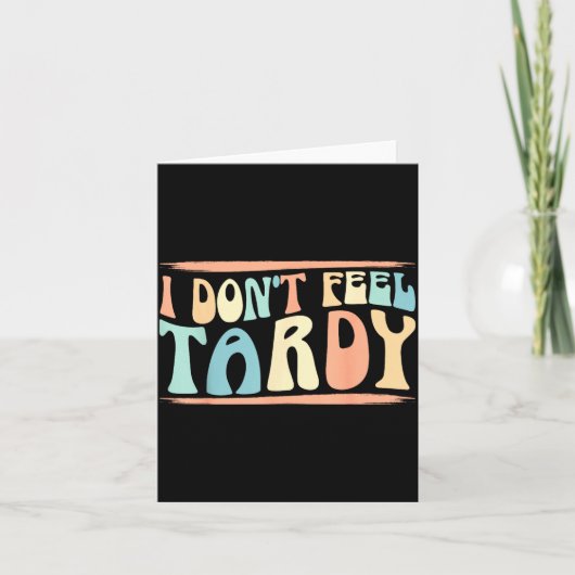 I Don't Feel Tardy Tardiness Funny Sayings Distres カード (正面)
