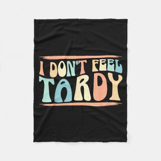 I Don't Feel Tardy Tardiness Funny Sayings Distres フリースブランケット (正面)
