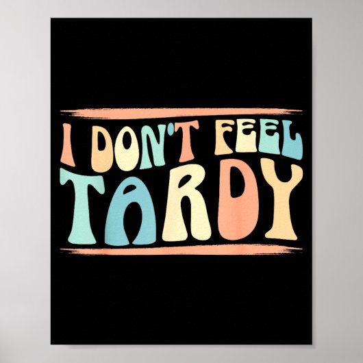 I Don't Feel Tardy Tardiness Funny Sayings Distres ポスター (正面)