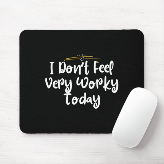I Don't Feel Very Worky Today - Work マウスパッド (マウス)