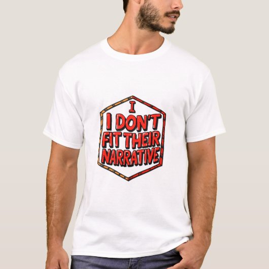 I Don't Fit Their Narrative Tシャツ (正面)