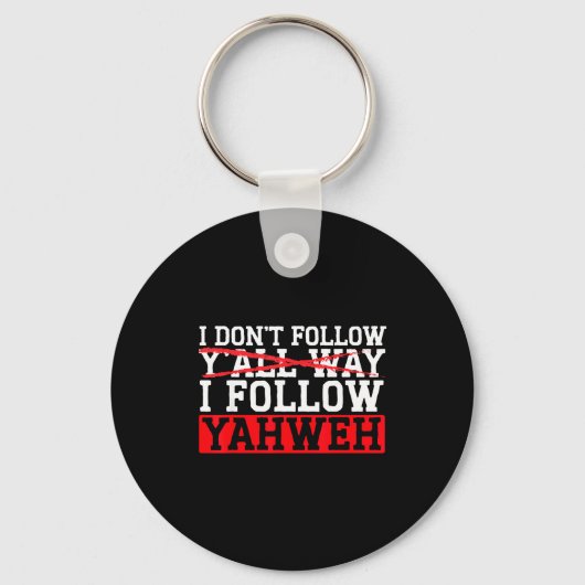 I Don't Follow Y'all Way I Follow Yahweh Christian キーホルダー (正面)