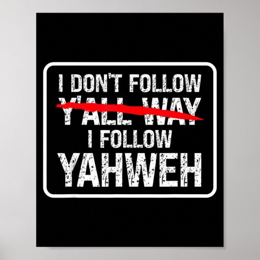 I Don't Follow Y'all Way I Follow Yahweh Christian ポスター (正面)