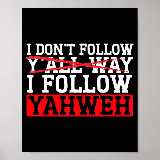 I Don't Follow Y'all Way I Follow Yahweh Christian ポスター (正面)