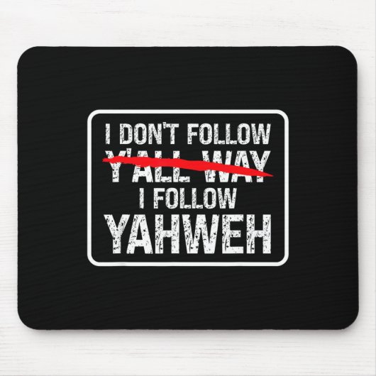 I Don't Follow Y'all Way I Follow Yahweh Christian マウスパッド (正面)
