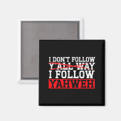 I Don't Follow Y'all Way I Follow Yahweh Christian マグネット (正面/裏面)