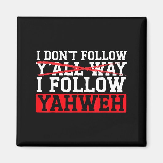 I Don't Follow Y'all Way I Follow Yahweh Christian マグネット (正面)