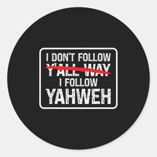 I Don't Follow Y'all Way I Follow Yahweh Christian ラウンドシール (正面)