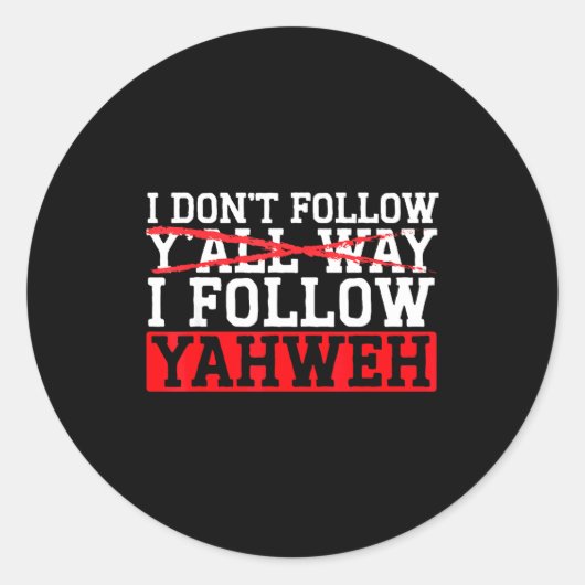 I Don't Follow Y'all Way I Follow Yahweh Christian ラウンドシール (正面)