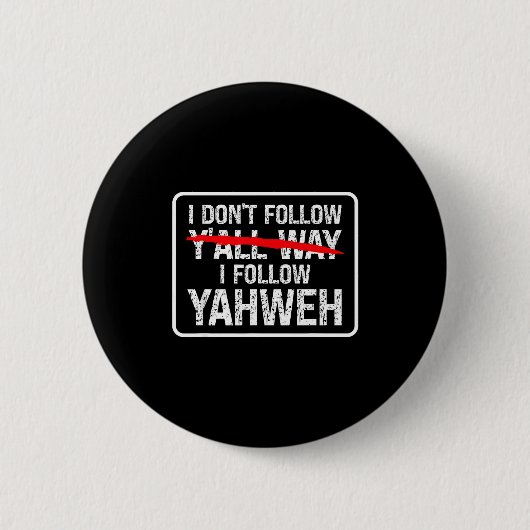 I Don't Follow Y'all Way I Follow Yahweh Christian 缶バッジ (正面)