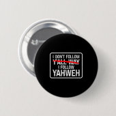 I Don't Follow Y'all Way I Follow Yahweh Christian 缶バッジ (正面&裏面)