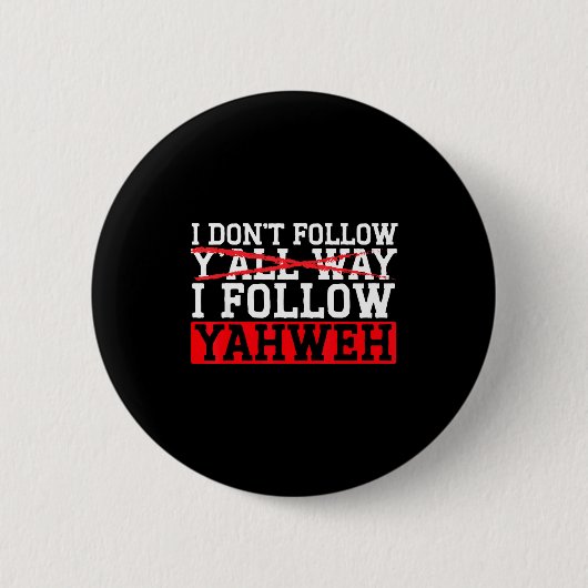 I Don't Follow Y'all Way I Follow Yahweh Christian 缶バッジ (正面)