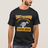 I don't fox stupid I don't fix stupid stupid does  Tシャツ (正面)