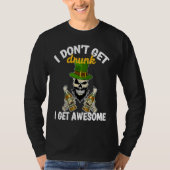 I Don't Get Drunk I Get Awesome  St Patrick's Day  Tシャツ (正面)