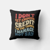 I Don't Get Enough Credit For The Things I Manage  クッション (裏面)