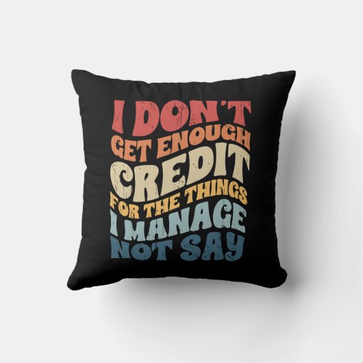 I Don't Get Enough Credit For The Things I Manage  クッション (裏面)