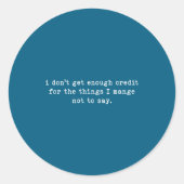 I Don't Get Enough Credit For Things Funny Sarcast ラウンドシール (正面)