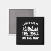 I Don't Get It Trail Hiking Nature Adventure  マグネット (正面/裏面)
