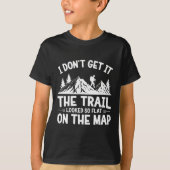 I Don't Get It Trail Hiking Nature Adventure Tシャツ (正面)