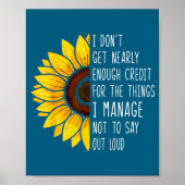 I Don't Get Nearly Enough Credit For The Things I  ポスター (正面)