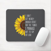 I Don't Get Nearly Enough Credit For The Things I マウスパッド (マウス)