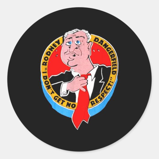 I Don't Get No Respect Dangerfield Uni-adults Blac ラウンドシール (正面)