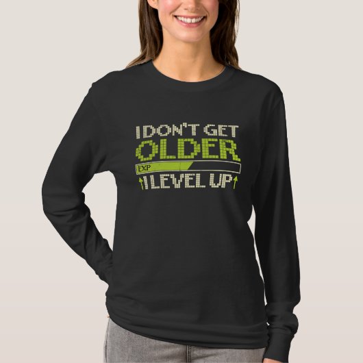 I Don't Get Older Exp I Level Up Game Tシャツ (正面)