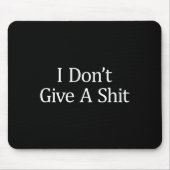 I Don't Give A - マウスパッド (正面)